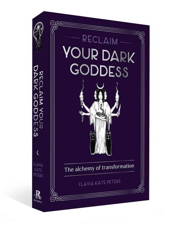 Reclaim your Dark Goddess by Flavia Kate Peters: Paperback; 384 pages / English