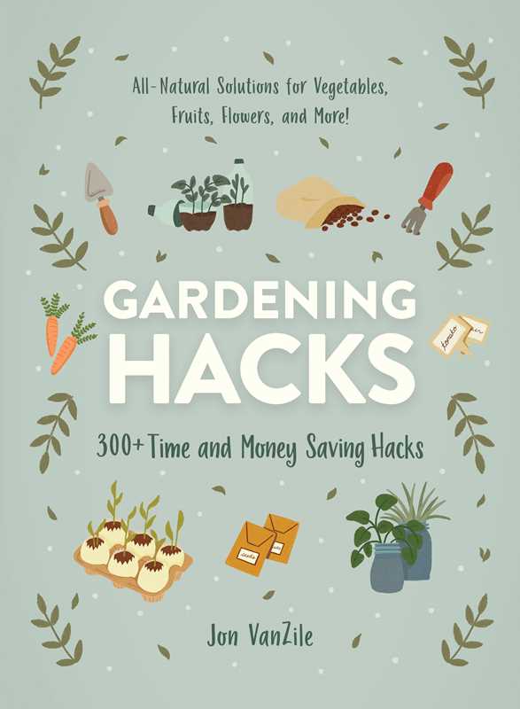 Gardening Hacks by Jon VanZile: Paperback; 256 pages / English