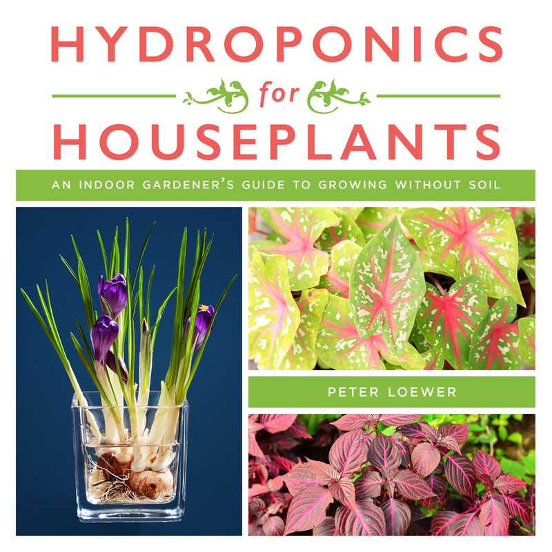 Hydroponics for Houseplants by Peter Loewer: Paperback; 128 pages / English