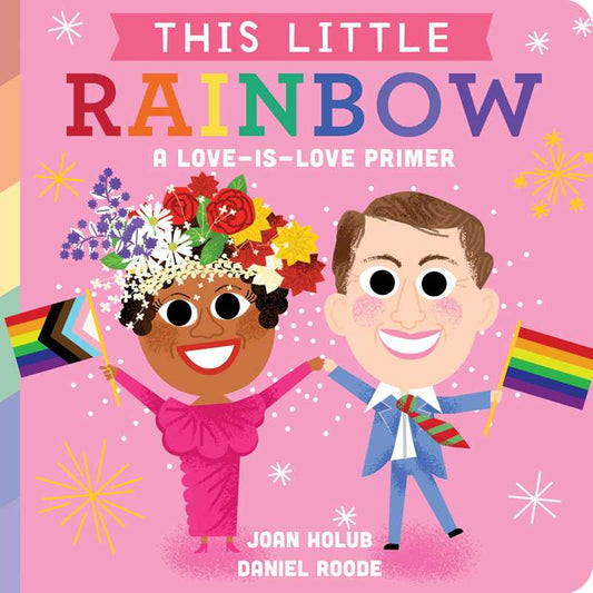 This Little Rainbow by Joan   Holub: Board Books; 26 pages / English