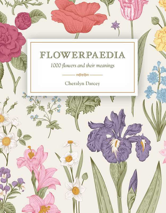 Flowerpaedia by Cheralyn Darcey: Paperback; 257 pages / English