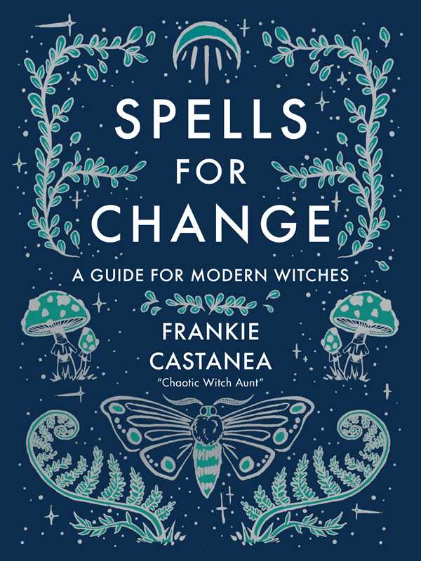 Spells for Change by Frankie  Castanea: Hardcover; 208 pages / English