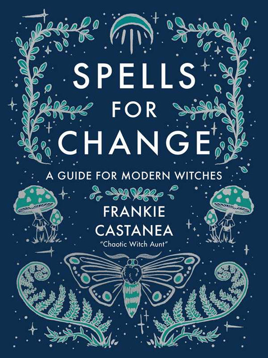 Spells for Change by Frankie  Castanea: Hardcover; 208 pages / English