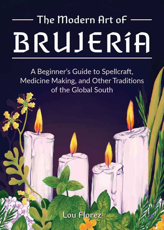 Modern Art of Brujería by Lou Florez: Paper Over Board; 192 pages / English