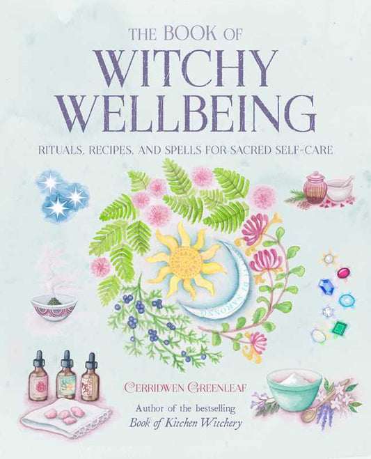 Book of Witchy Wellbeing by Cerridwen Greenleaf: Paperback; 144 pages / English