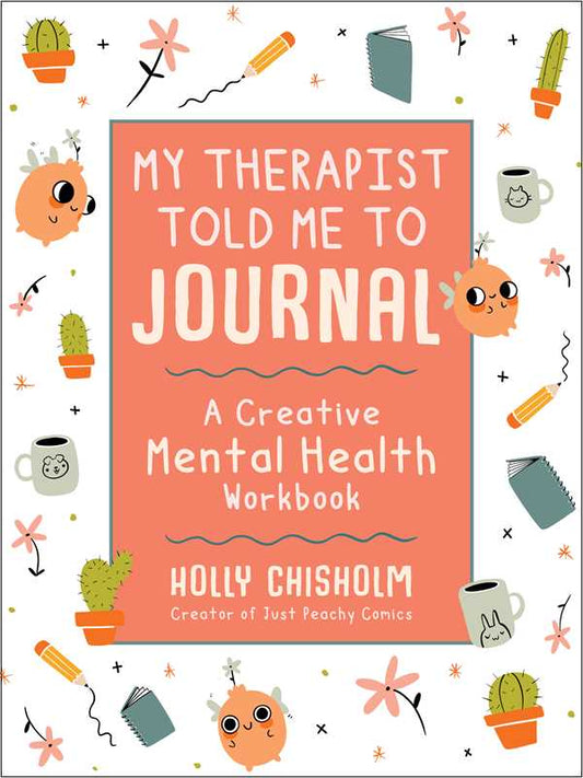 My Therapist Told Me to Journal by Holly Chisholm: Hardcover; 176 pages / English