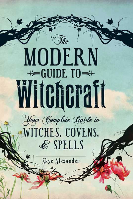 Modern Guide to Witchcraft by Skye Alexander: Hardcover; 304 pages / English