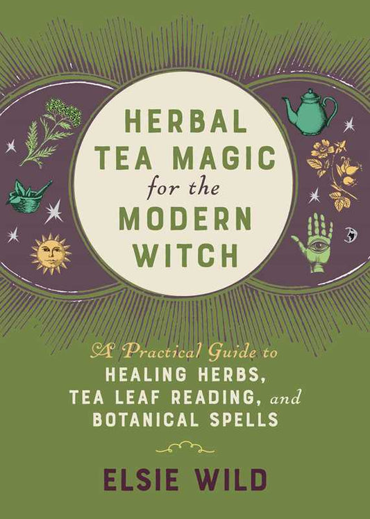 Herbal Tea Magic for the Modern Witch                                       by Elsie Wild: Paper Over Board; 224 pages / English