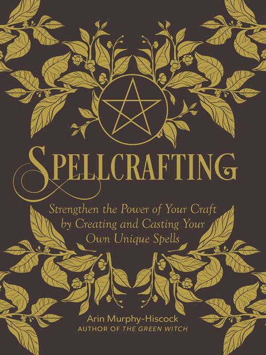 Spellcrafting by Arin Murphy-Hiscock: Hardcover; 304 pages / English